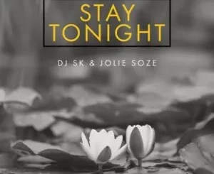 DJ SK – Stay Tonight ft. Jolie Soze