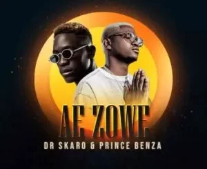 Dr Skaro & Prince Benza – Ae Zowe