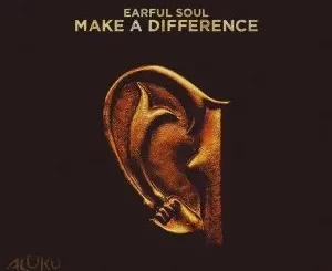 Earful Soul – Make A Difference (Original Mix)
