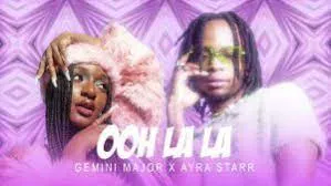 Gemini Major & Ayra Starr – Ooh Lala