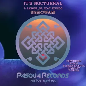 It’s Nocturnal, Sabour_SA, Sfundo – Ungowami (Incl. Remixes)