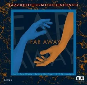 Jazzuelle & C-Moody – Far Away (Tebza De SouL Remix) ft. Sfundo