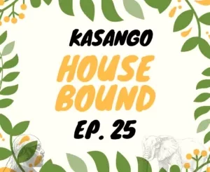 Kasango – House Bound Episode 25 Mix