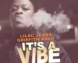 Lilac Jeans & Griffith Malo – It’s A Vibe