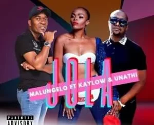 Malungelo – Jola ft. Kaylow & Unathi