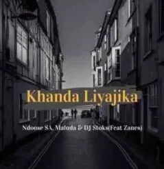 Ndoose SA, Maluda & Dj Stoks – Khanda Liyajika Ft. Zanes
