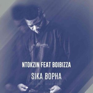 Ntokzin-Boibizza-–-Sika-Bopha-mp3-download-zamusic-300x300