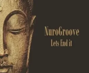 NuroGroove – Lets End It