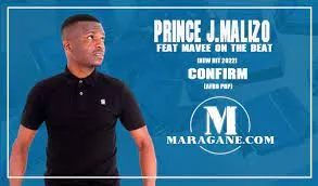Prince J.Malizo – Confirm ft MaVee On The Beat