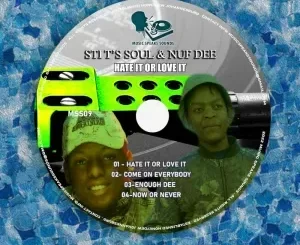 STI T’s Soul & Nuf Dee – Hate It Or Love