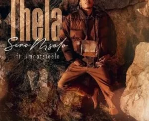 Sino Msolo – Thela ft. Imnotsteelo