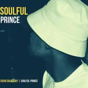 Sushi Da Deejay – Soulful Prince