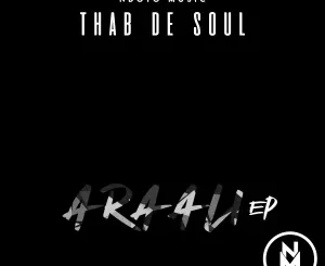 Thab De Soul – ARAALI EP (The Return)