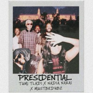 Tumi-Tladi-–-Presidential-ft-Nadia-Nakai-Mustbedubz-mp3-download-zamusic