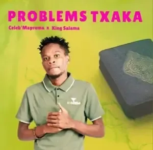 Celeb Maproma x King Salama – Problem Txaka (Official Audio)