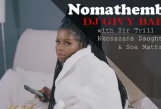 DJ Givy Baby – Nomathemba ft. Nkosazana Daughter, Sir Trill & Soa Mattrix