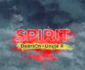 Dearson – Spirit ft. Uncle R
