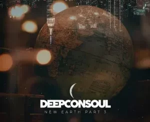 Deepconsoul – New Earth Part.3