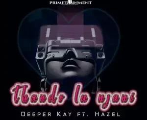 Deeper Kay – Thando Lu Njani ft. Hazel