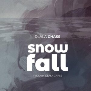 Dlala Chass – Snowfall