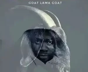 Goat – Goat Lama Goat ft Boibizza & Sushi Da Deejay