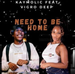 Kaymolic-–-Need-To-Be-Home-ft.-Vigro-Deep-mp3-download-zamusic-300x295