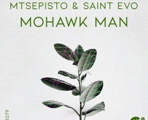 Mtsepisto-Saint-Evo-–-Mohawk-Man-Original-Mix-mp3-download-zamusic