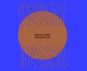 Muffasa Deep – Heatwave
