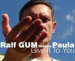 Ralf-Gum-Paula-–-Give-It-To-You-Ralf-GUM-Main-Mix-mp3-download-zamusic-300x295