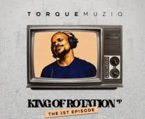 TorQue MuziQ – King Of Rotation (The 1st Chapter)