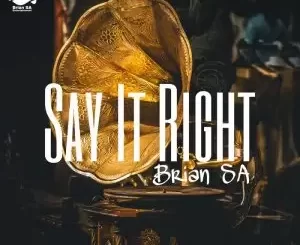 Brian SA – Say It Right (Original Mix)
