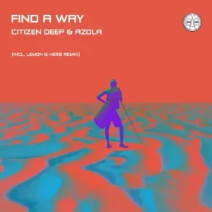 Citizen Deep & Azola – Find A Way (Lemon & Herb Remix)