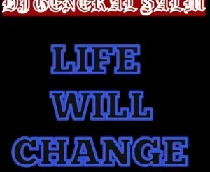 DJ General Slam – Life Will Change