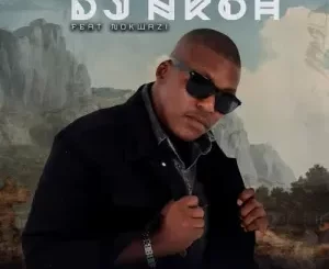 DJ Nkoh – Ntombenhle ft. Nokwazi