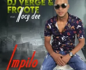 DJ Verge & Froote – Impilo ft. Nocy Dee