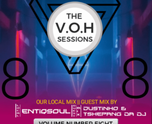 Dustinho & Tshepang Da Dj – The V.O.H Sessions S01E08 (Back2Back Set)