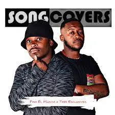 Fiso El Musica & Thee Exclusives – Song Covers