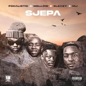 Focalistic, M.J, Mellow & Sleazy – Sjepa (Official Audio)