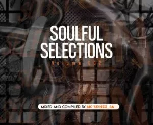 Mc’SkinZz_SA – Soulful Selections Vol.002 (100% Production Mix)