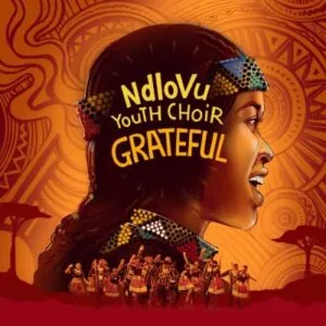 Ndlovu Youth Choir – Grateful (Cover Artwork + Tracklist)