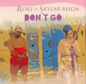 Roki – Don’t Go Ft. Skylar Reign