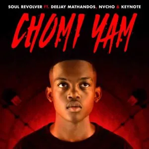 Soul Revolver – Chomi Yam ft. Deejay Mathandos, Nvcho & Keynote