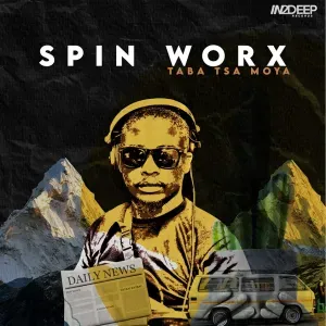 Spin Worx – Taba Tsa Moya