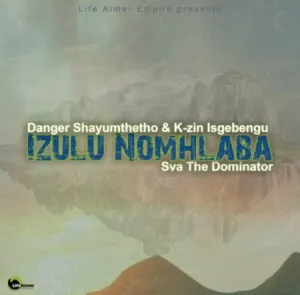 Sva The Dominator x Danger Shayumthetho & K-zin Isgebengu – Izulu Nomhlaba [Mp3]