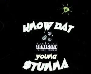 Young Stunna – Know Dat