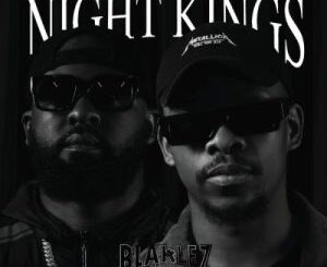 Blaklez – Night Kings ft ThatoSoul