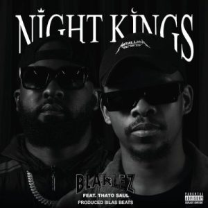 Blaklez – Night Kings ft ThatoSoul