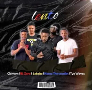Clement – Lento Ft. BL Zero, Lebzito, Kamo The Vocalist & Tye Waves
