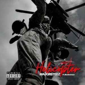 MajorSteez – Helicopter ft Mustbedubz