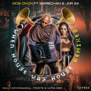 Mobi Dixon – When House Was House (Froote Afro Tech Remix) ft. Mariechan & Jnr SA